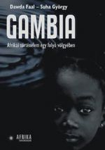 Suha Gyrgy – Dawda Faal - Gambia: afrikai trtnelem egy foly vlgyben